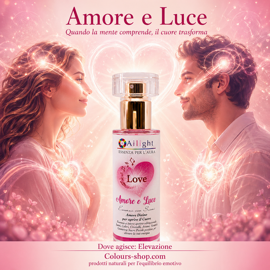 Amore e Luce - Quando la mente comprende, il cuore trasforma 