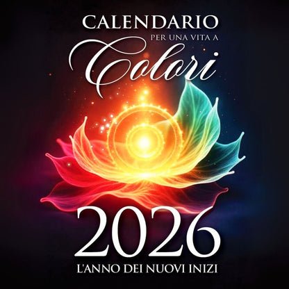 Calendario per una vita a Colori - 2026 nuovi inizi